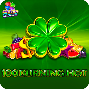 100 Burning Hot  - Clover Chance